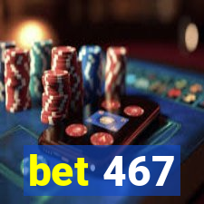 bet 467